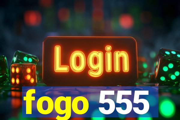 fogo 555